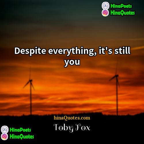 Toby Fox Quotes | Despite everything, it's still you.
  